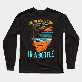 "I'm on beach time, leave a message in a bottle | Summer Beach lover Funny Long Sleeve T-Shirt